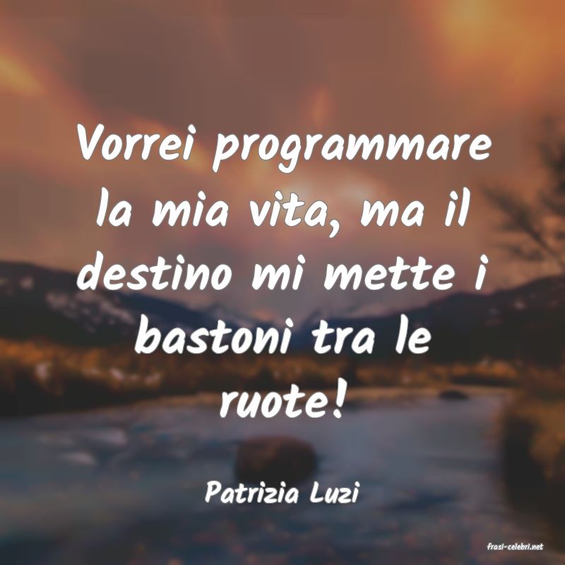 frasi di  Patrizia Luzi
