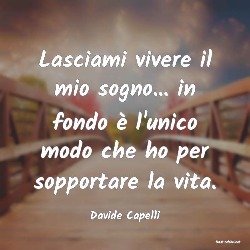 frasi di  Davide Capelli
