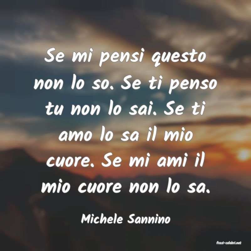 frasi di  Michele Sannino
