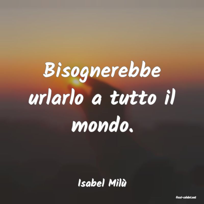 frasi di Isabel Mil