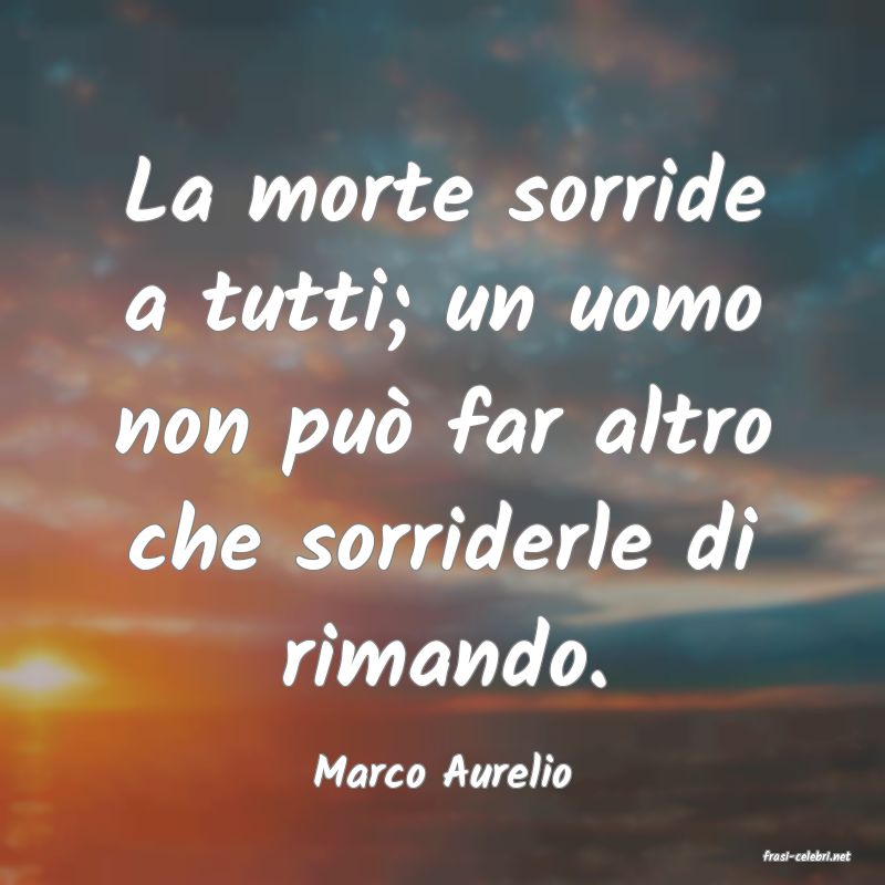 frasi di  Marco Aurelio
