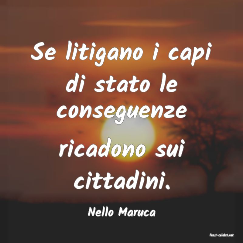 frasi di  Nello Maruca
