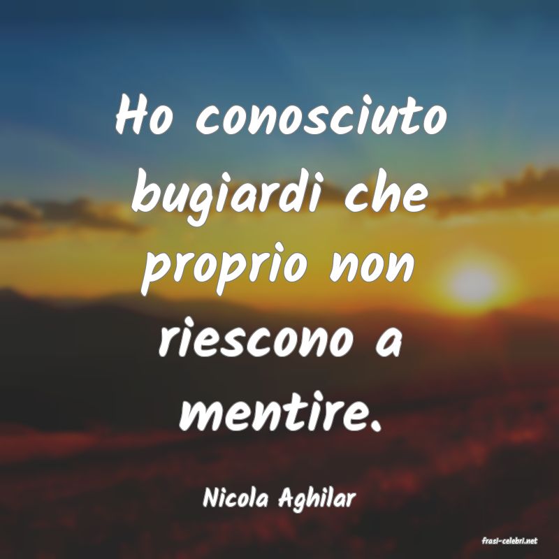 frasi di Nicola Aghilar