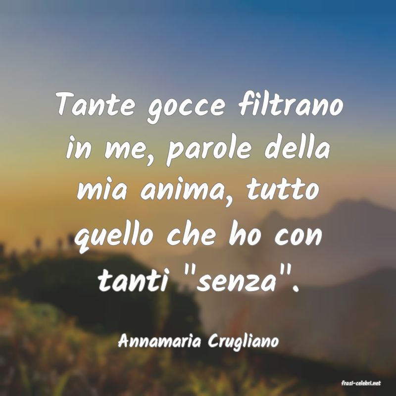 frasi di  Annamaria Crugliano
