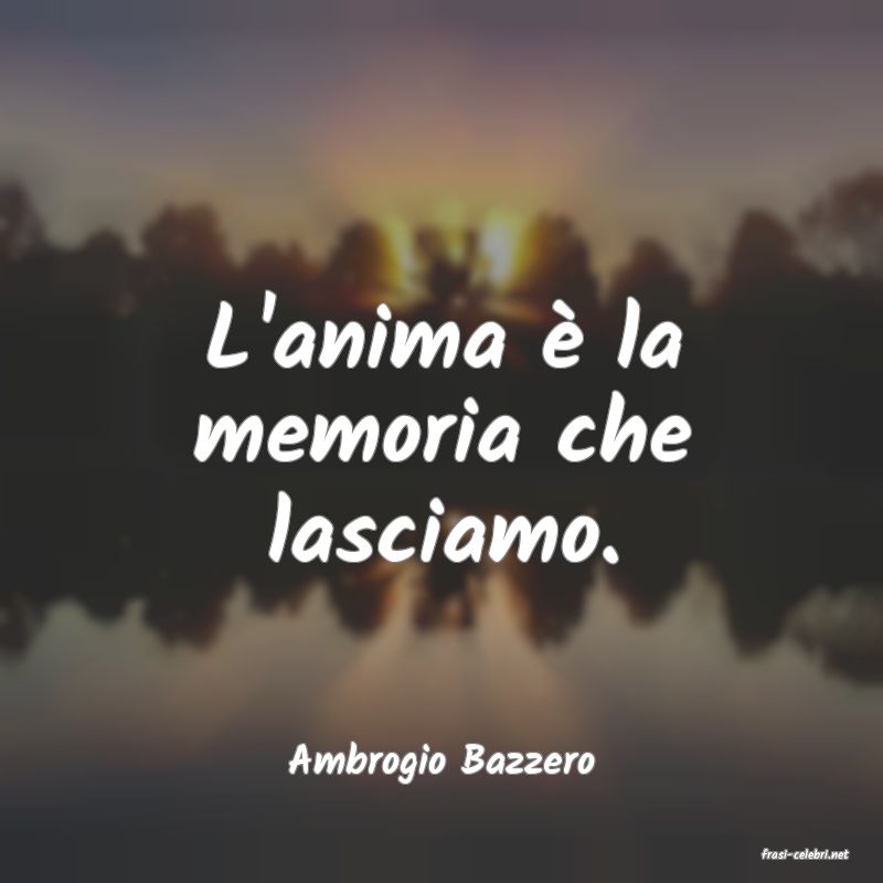 frasi di  Ambrogio Bazzero
