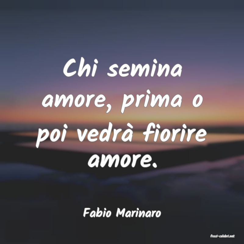 frasi di  Fabio Marinaro
