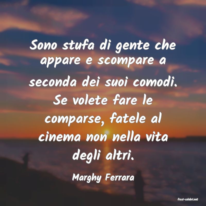 frasi di  Marghy Ferrara
