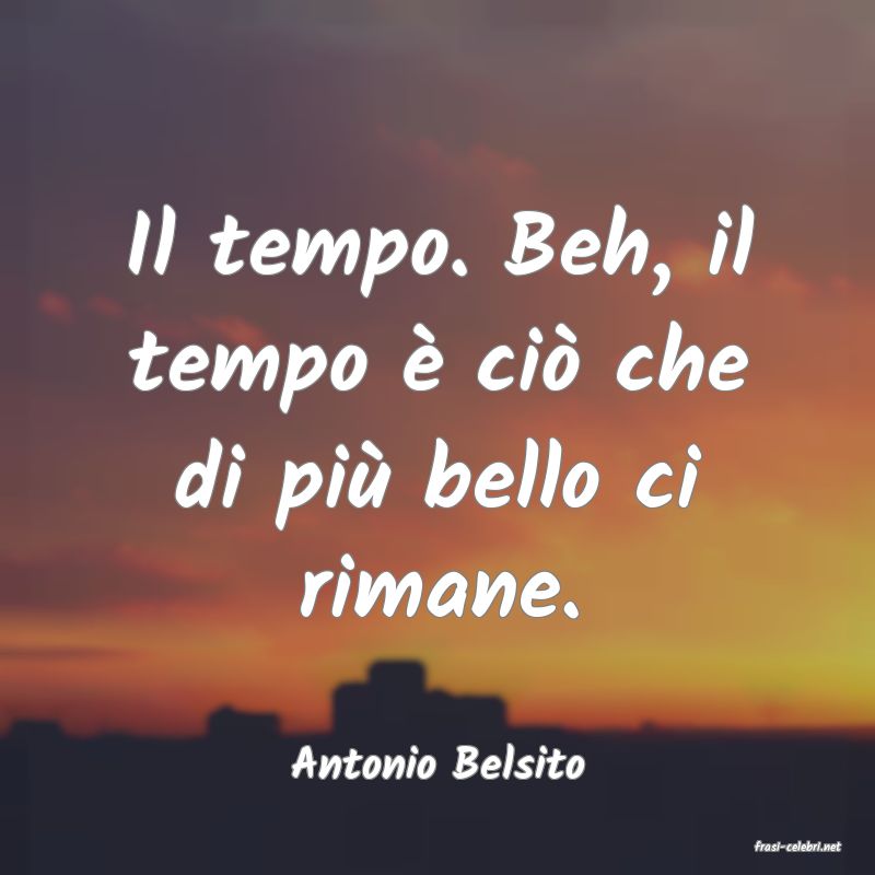 frasi di  Antonio Belsito

