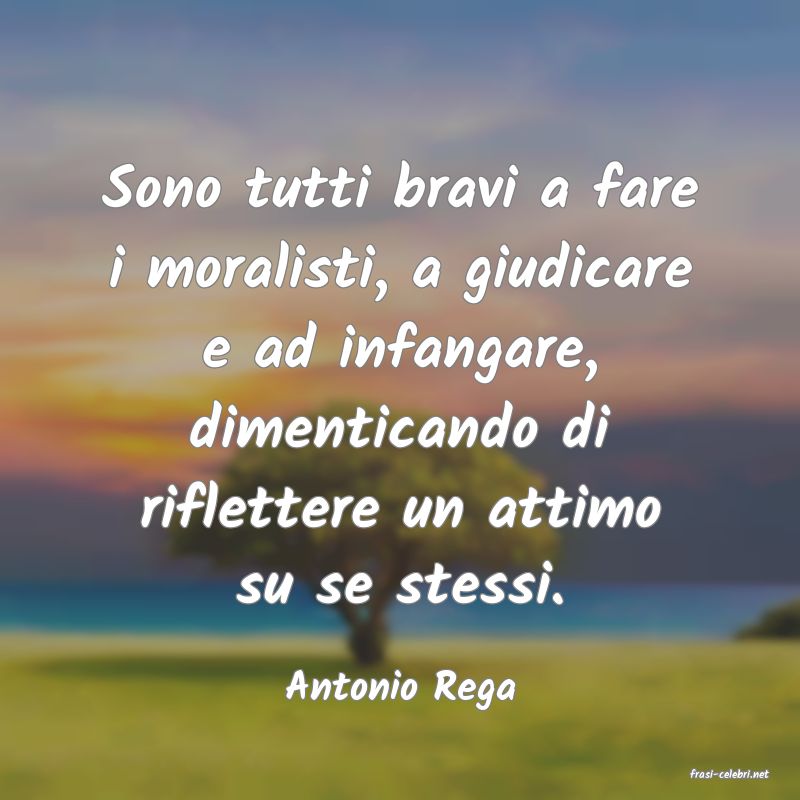 frasi di  Antonio Rega
