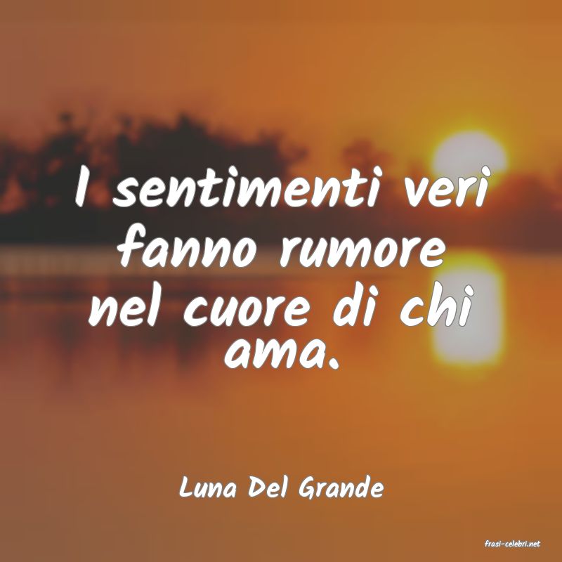 frasi di  Luna Del Grande
