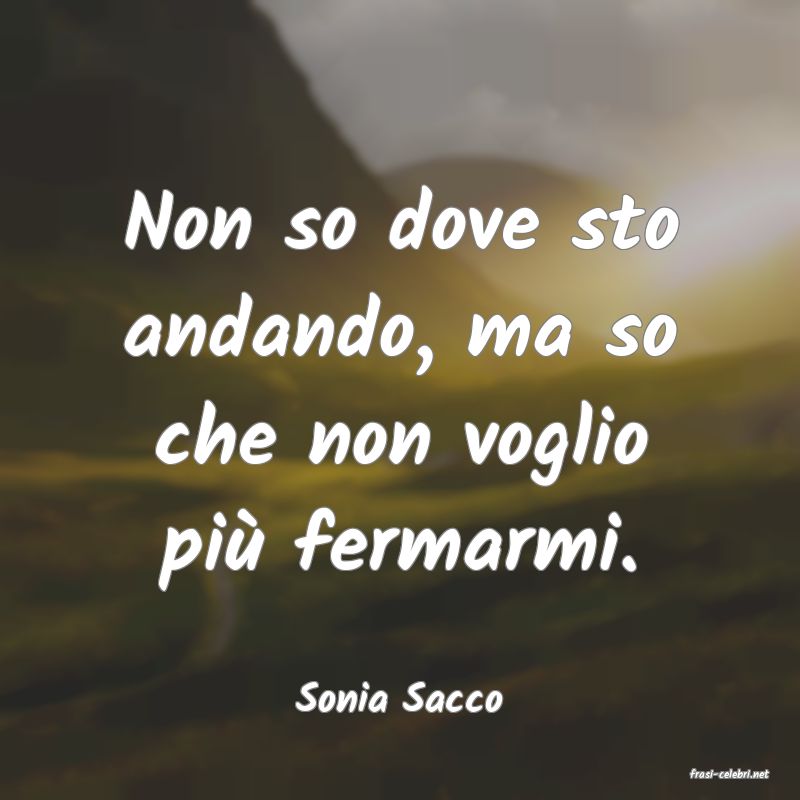 frasi di  Sonia Sacco
