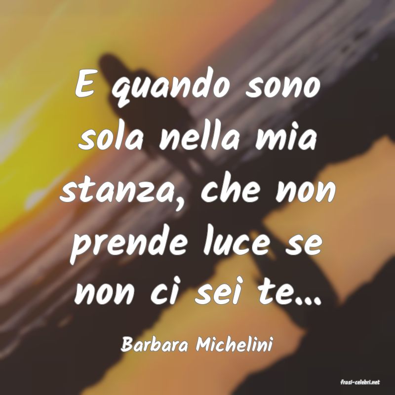 frasi di  Barbara Michelini
