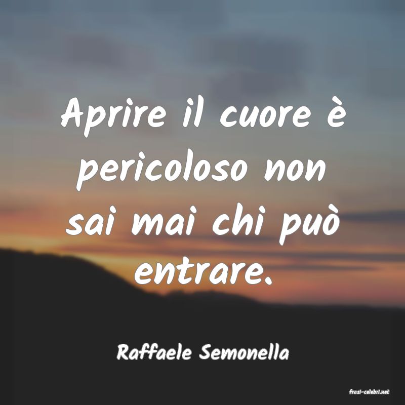 frasi di  Raffaele Semonella
