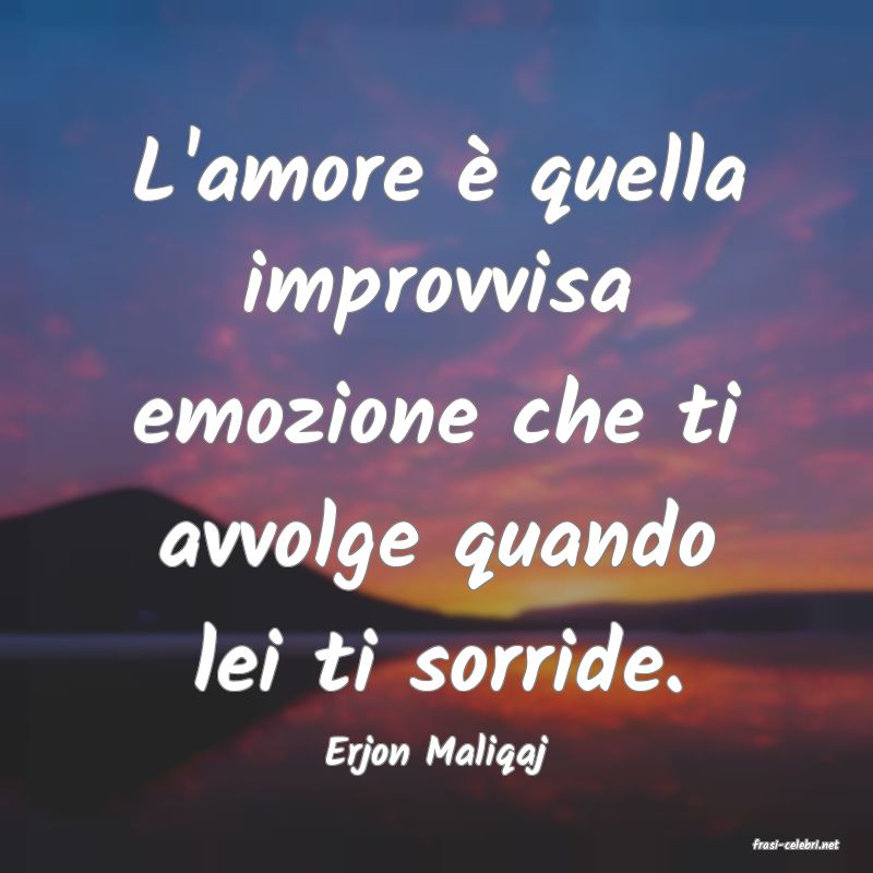 frasi di  Erjon Maliqaj
