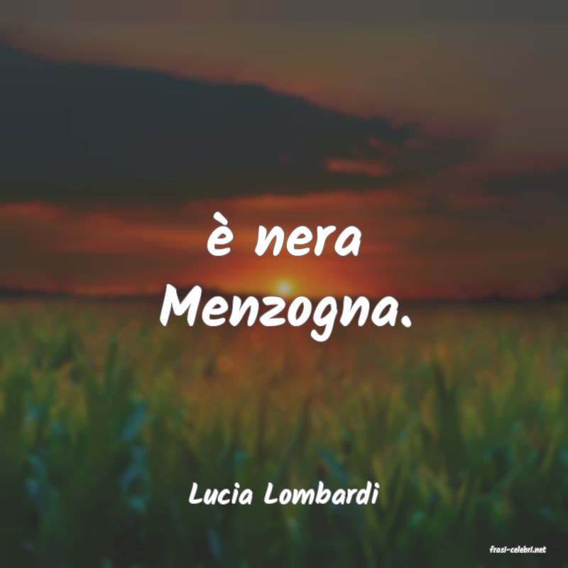 frasi di  Lucia Lombardi
