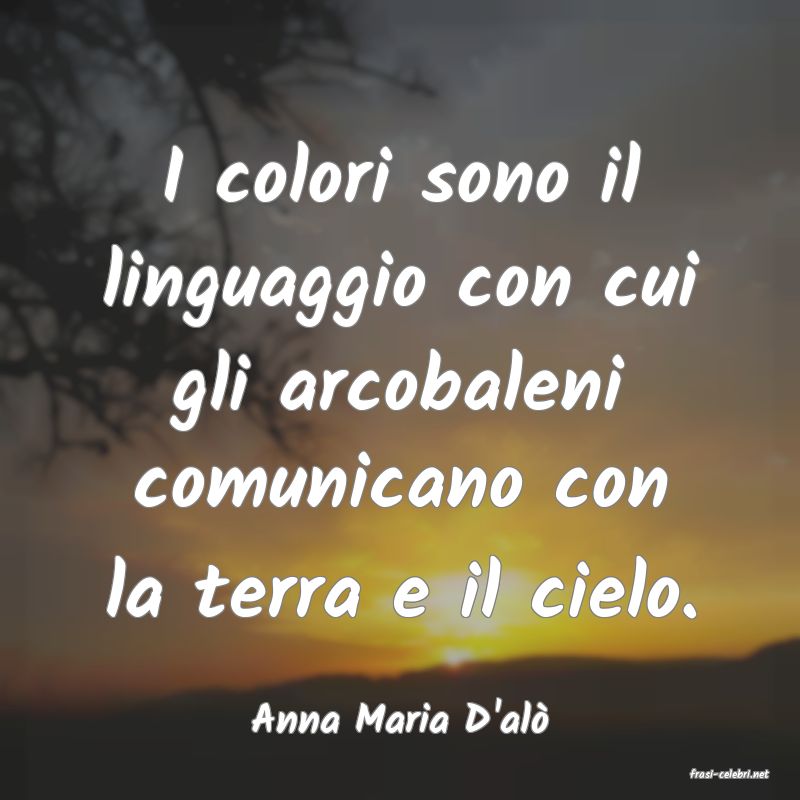 frasi di Anna Maria D'al