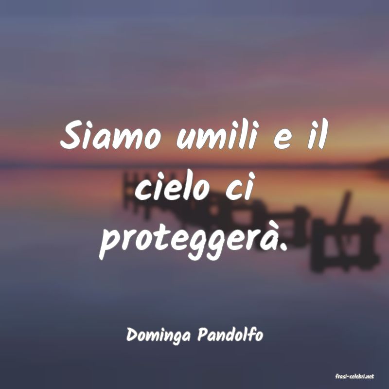 frasi di  Dominga Pandolfo
