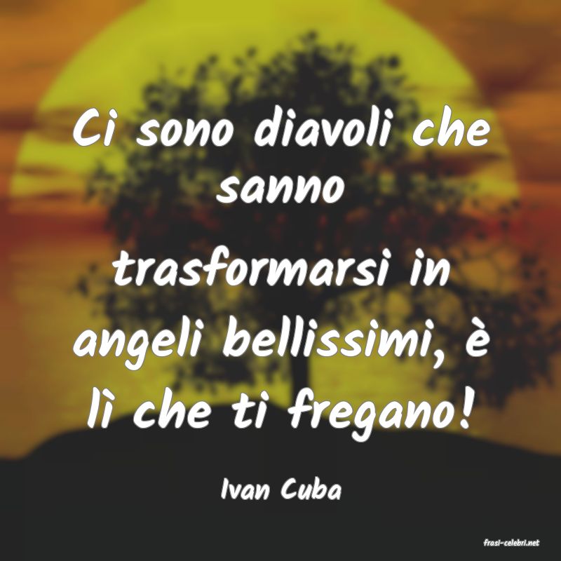 frasi di  Ivan Cuba
