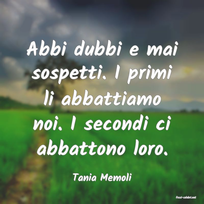 frasi di  Tania Memoli
