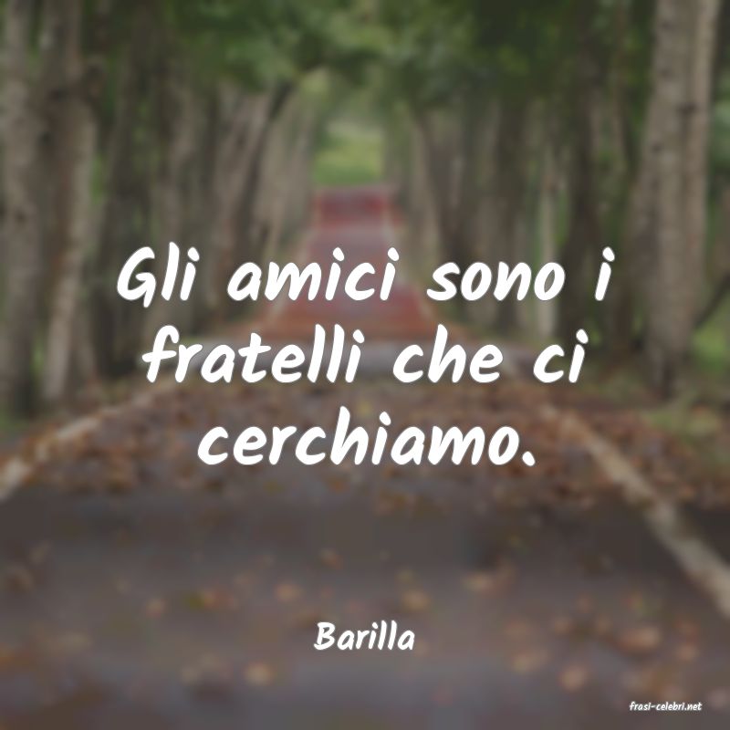 frasi di  Barilla
