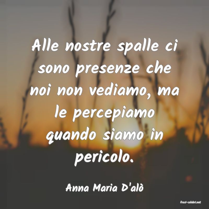 frasi di Anna Maria D'al�