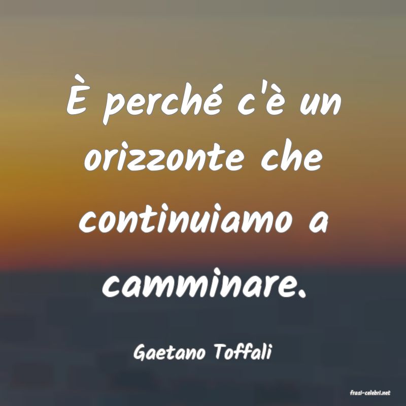 frasi di  Gaetano Toffali
