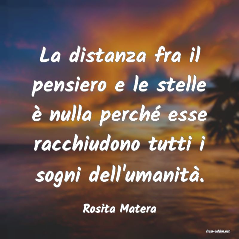 frasi di  Rosita Matera
