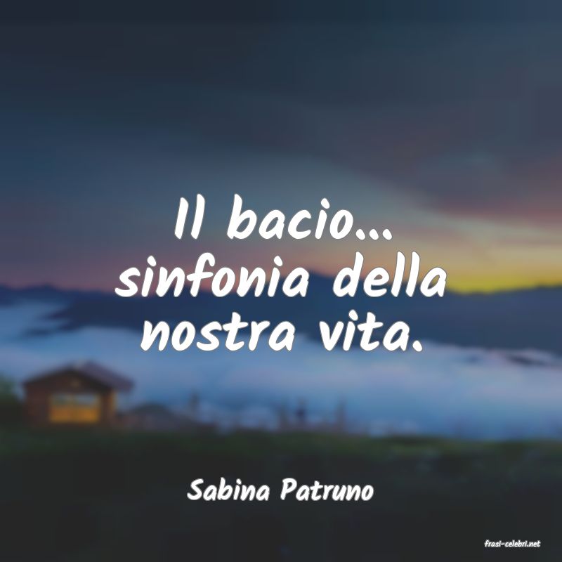 frasi di  Sabina Patruno
