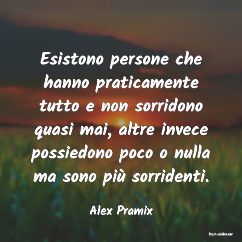 frasi di  Alex Pramix
