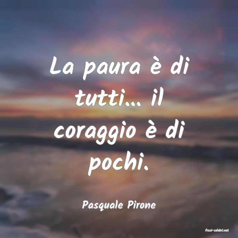 frasi di  Pasquale Pirone
