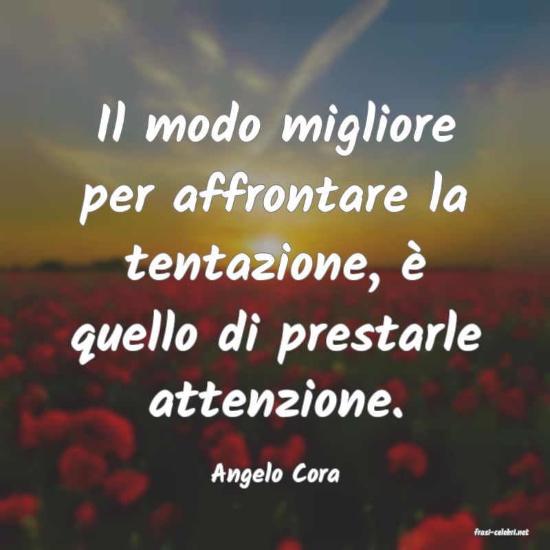 frasi di  Angelo Cora
