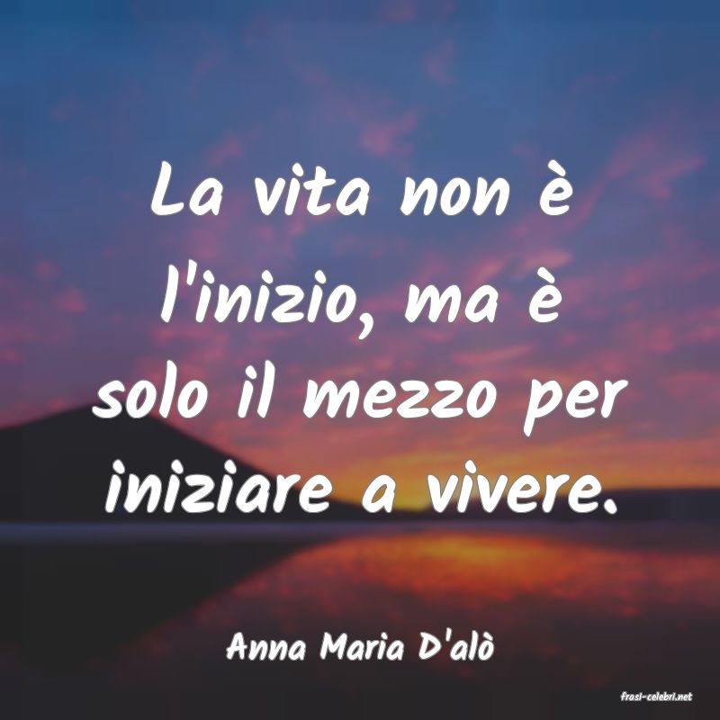 frasi di Anna Maria D'al