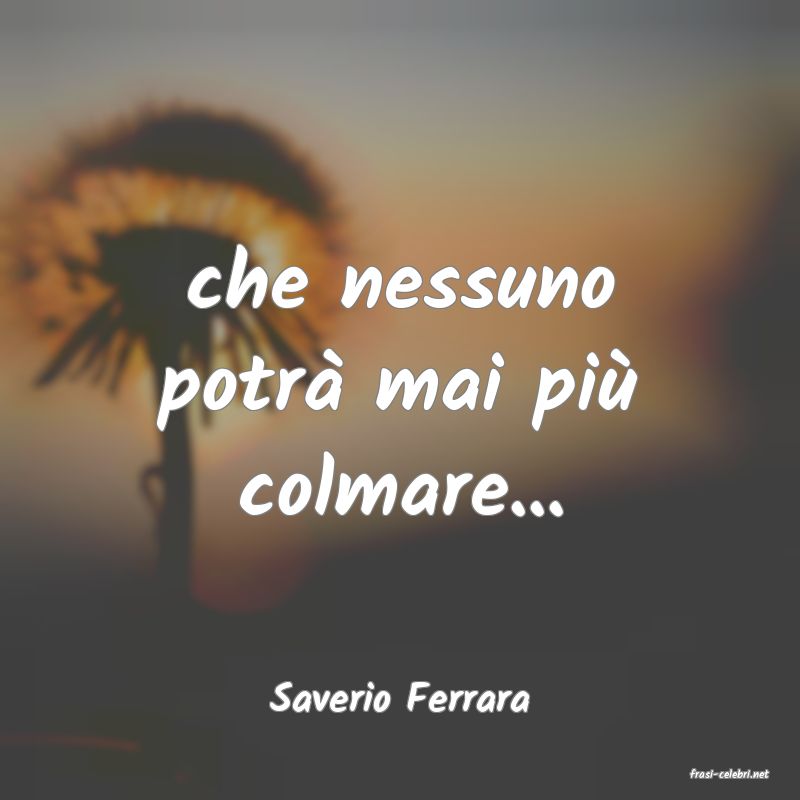 frasi di  Saverio Ferrara
