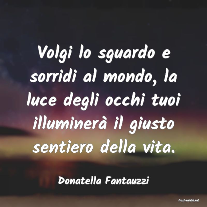 frasi di  Donatella Fantauzzi
