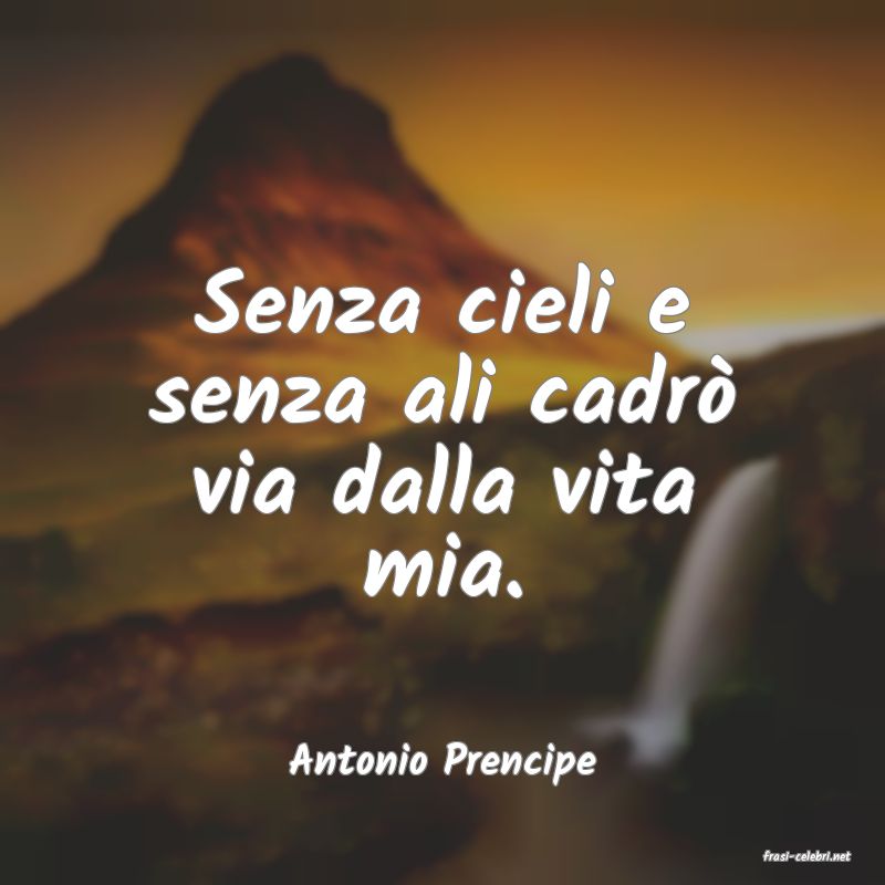 frasi di  Antonio Prencipe
