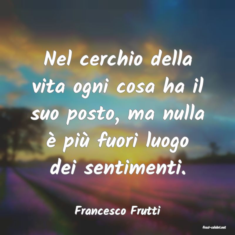 frasi di Francesco Frutti