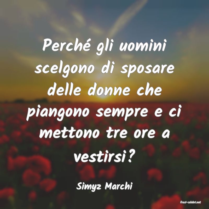 frasi di Simyz Marchi