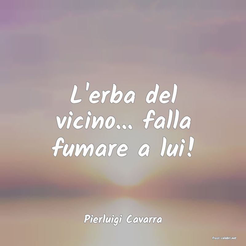 frasi di Pierluigi Cavarra