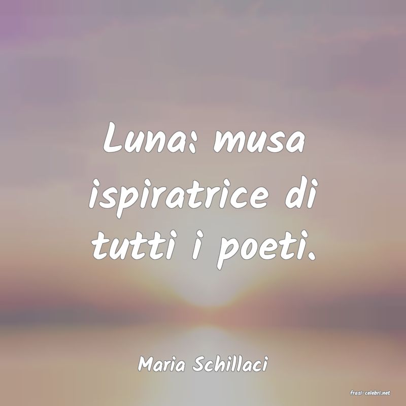 frasi di Maria Schillaci