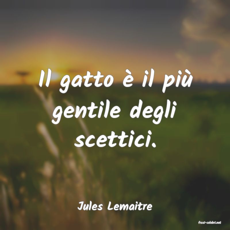 frasi di Jules Lemaitre