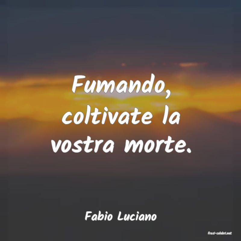 frasi di Fabio Luciano