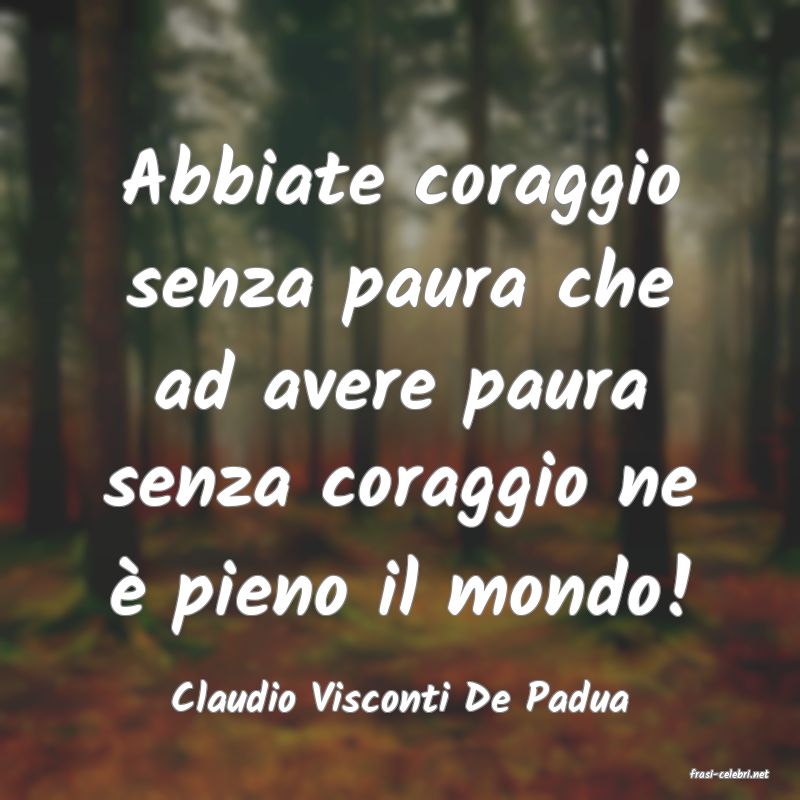 frasi di  Claudio Visconti De Padua
