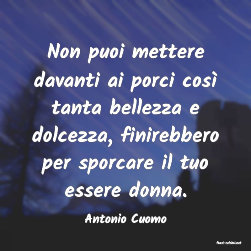 frasi di  Antonio Cuomo
