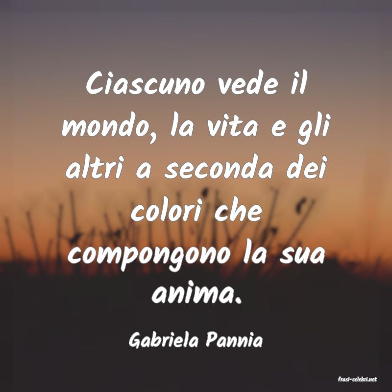 frasi di  Gabriela Pannia
