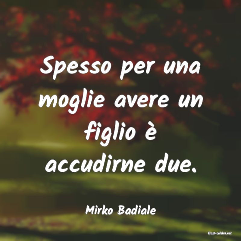 frasi di  Mirko Badiale
