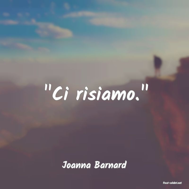 frasi di  Joanna Barnard
