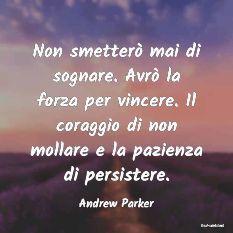 frasi di  Andrew Parker
