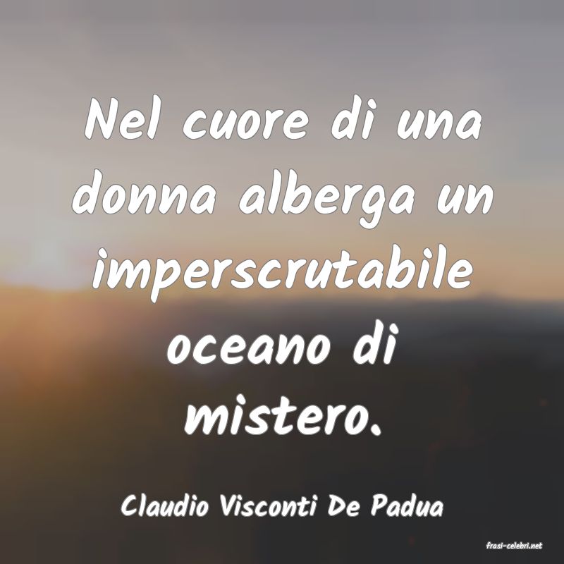 frasi di Claudio Visconti De Padua