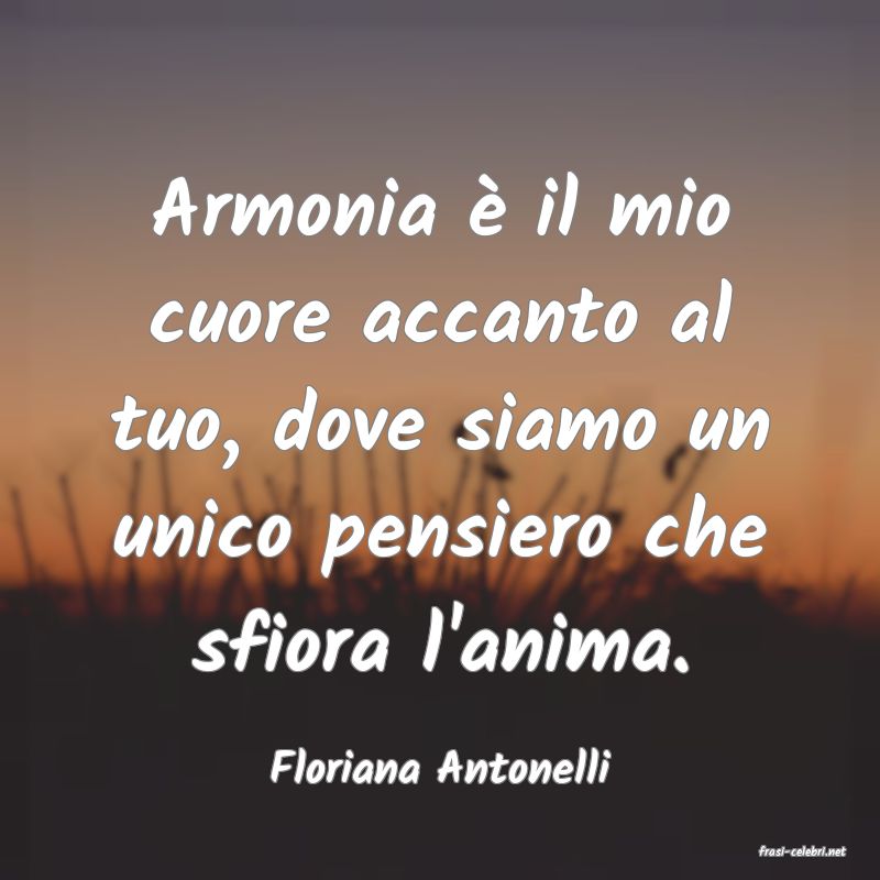 frasi di  Floriana Antonelli
