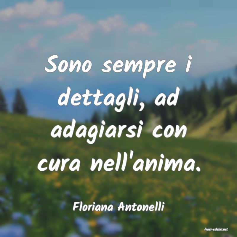 frasi di  Floriana Antonelli
